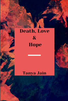 Death, Love & Hope(English, Paperback, Jain Tanya)
