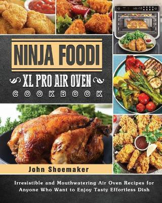 Ninja Foodi XL Pro Air Oven Cookbook(English, Paperback, Shoemaker John)