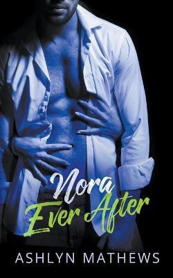 Nora Ever After(English, Paperback, Mathews Ashlyn)