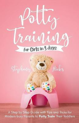 Potty Training for Girls in 3 days(English, Paperback, Hicks Stephany)