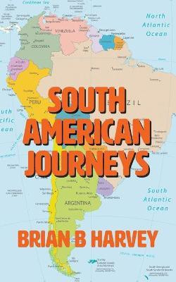 South American Journeys(English, Paperback, Harvey Brian B)