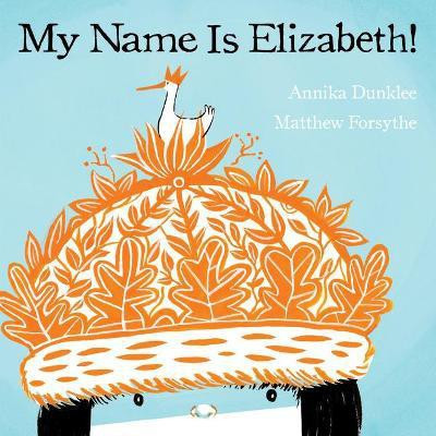 My Name Is Elizabeth!(English, Paperback, Dunklee Annika)