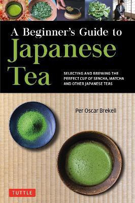 A Beginner's Guide to Japanese Tea(English, Paperback, Brekell Per Oscar)