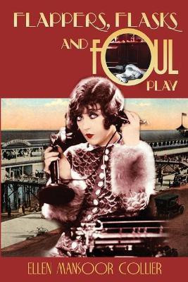 Flappers, Flasks and Foul Play(English, Paperback, Collier Ellen Mansoor)