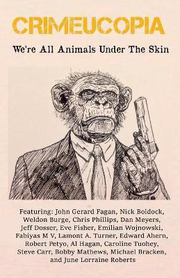Crimeucopia - We're All Animals Under The Skin(English, Paperback, Authors Various)