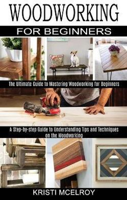 Woodworking for Beginners(English, Paperback, McElroy Kristi)