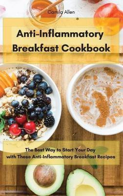 Anti-Inflammatory Breakfast Cookbook(English, Hardcover, Allen Camila)