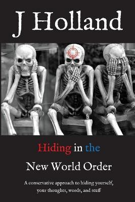 Hiding in the New World Order(English, Paperback, Holland J)