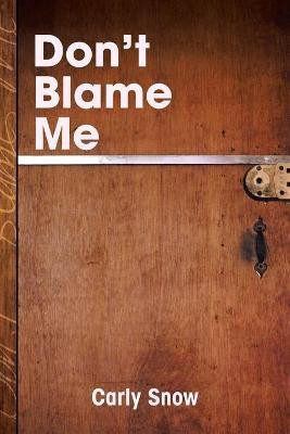 Don't Blame Me(English, Paperback, Snow Carly)