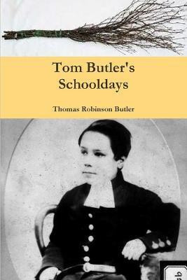 Tom Butler's Schooldays(English, Paperback, Butler Thomas Robinson)