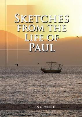 Sketches from the Life of Paul(English, Paperback, White Ellen G)