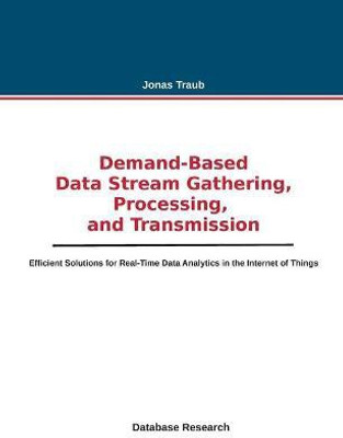 Demand-based Data Stream Gathering, Processing, and Transmission(English, Paperback, Traub Jonas)