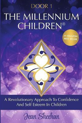 The Millennium Children, A Revolutionary New Approach to Confidence and Self-Esteem in Children(English, Paperback, Sheehan Jean)