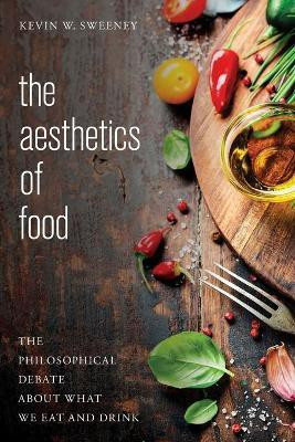 The Aesthetics of Food(English, Paperback, Sweeney Kevin W.)