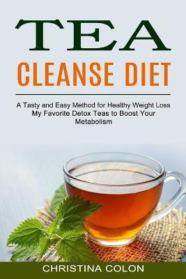 Tea Cleanse Diet(English, Paperback, Colon Christina)