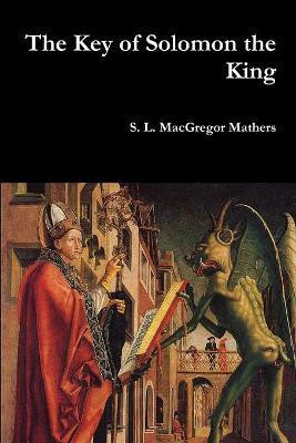 The Key of Solomon the King(English, Paperback, Mathers S L MacGregor)