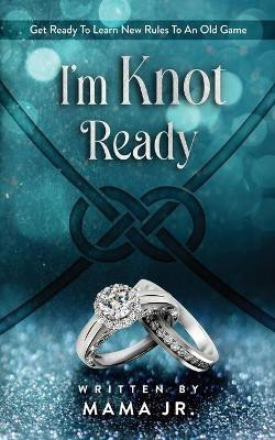 I'm Knot Ready...Get Ready To Learn New Rules To An Old Game.(English, Paperback, unknown)