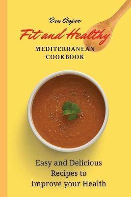 Fit and Healthy Mediterranean Cookbook(English, Paperback, Cooper Ben)