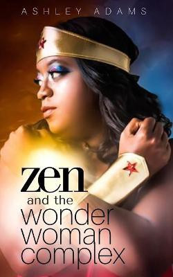 Zen & the Wonder Woman Complex(English, Paperback, Adams Ashley)