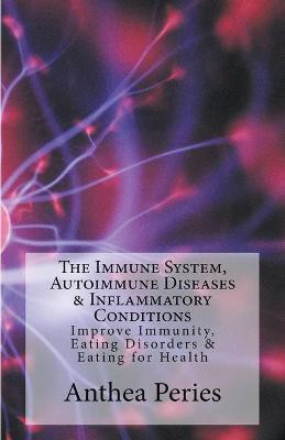 The Immune System, Autoimmune Diseases & Inflammatory Conditions(English, Paperback, Peries Anthea)