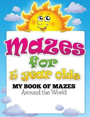 Mazes for 5 Year Olds (My Book of Mazes(English, Paperback, Speedy Publishing LLC)