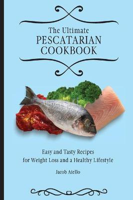 The Ultimate Pescatarian Cookbook(English, Paperback, Aiello Jacob)