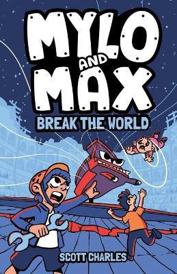 Mylo and Max Break the World(English, Paperback, Charles Scott)