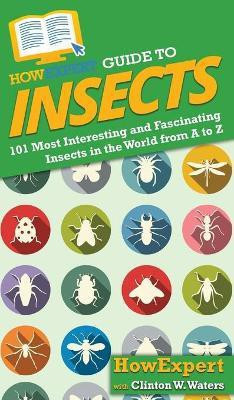 HowExpert Guide to Insects(English, Hardcover, Howexpert Clinton W)