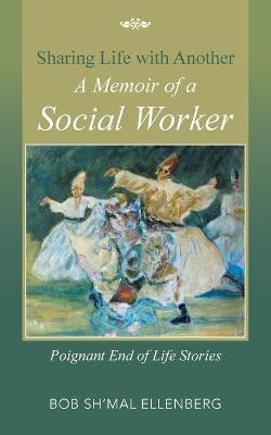 Sharing Life with Another a Memoir of a Social Worker(English, Paperback, Ellenberg Bob Sh'mal)