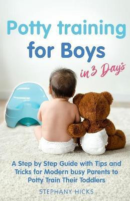 Potty Training for Boys in 3 Days(English, Paperback, Hicks Stephany)