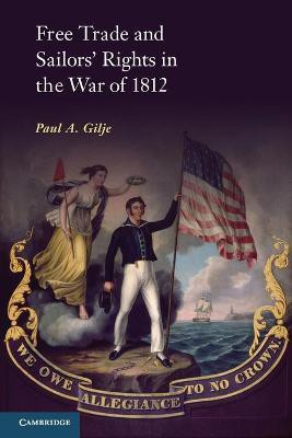 Free Trade and Sailors' Rights in the War of 1812(English, Paperback, Gilje Paul A.)