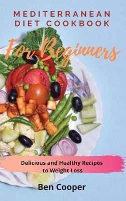 Mediterranean Diet Cookbook For Beginners(English, Hardcover, Cooper Ben)