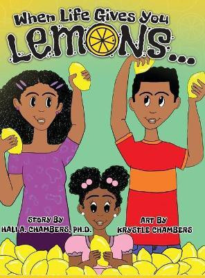 When Life Gives You Lemons...(English, Hardcover, Chambers Hali A PH D)