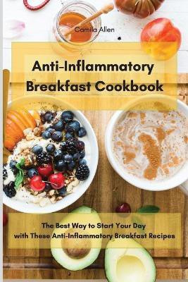 Anti-Inflammatory Breakfast Cookbook(English, Paperback, Allen Camila)