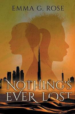 Nothing's Ever Lost(English, Paperback, Rose Emma G)