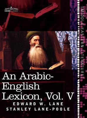 An Arabic-English Lexicon (in Eight Volumes), Vol. V(English, Hardcover, Lane Edward W)