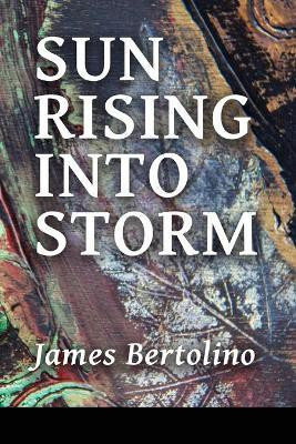 Sun Rising into Storm(English, Paperback, Bertolino James)