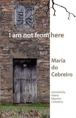 I am Not from Here(English, Paperback, Cebreiro Maria do)