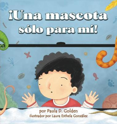 !Una mascota solo para mi!(Spanish, Hardcover, Golden Paula D)