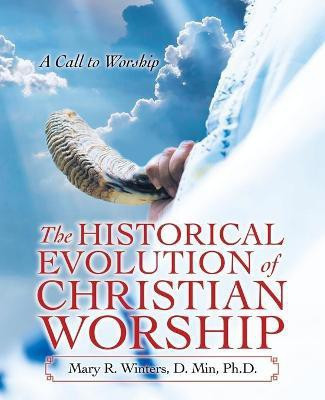 The Historical Evolution of Christian Worship(English, Paperback, Winters D Min Mary R PH D)