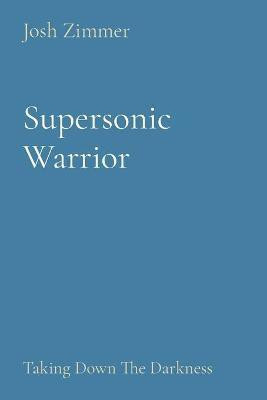 Supersonic Warrior(English, Paperback, Zimmer Josh)