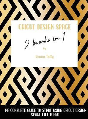 Cricut Design Space 2 Books in 1(English, Hardcover, Tally Sienna)