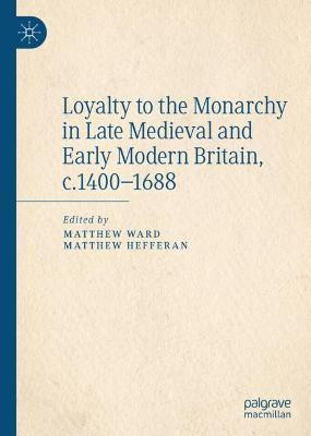 Loyalty to the Monarchy in Late Medieval and Early Modern Britain, c.1400-1688(English, Hardcover, unknown)