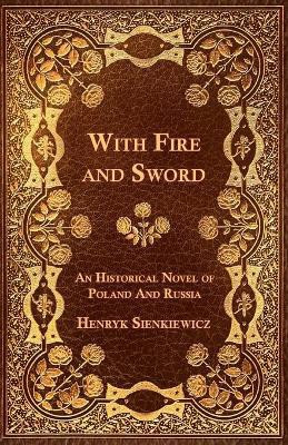 With Fire and Sword - An Historical Novel of Poland and Russia(English, Paperback, Sienkiewicz Henryk)