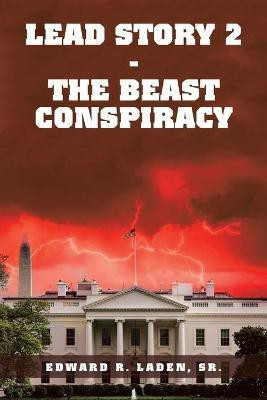 Lead Story 2 - the Beast Conspiracy(English, Paperback, Laden Edward R Sr)