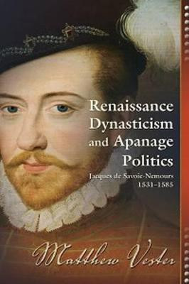 Renaissance Dynasticism and Apanage Politics(English, Paperback, Vester Matthew)