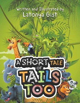 A Short Tale of Tails Too(English, Paperback, Gist Latonya)