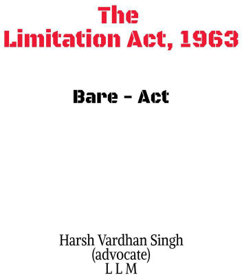 The Limitation Act, 1963 - Bare Act(English, Paperback, Harsh Vardhan Singh (advocate) L L M)