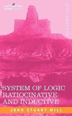 System of Logic Ratiocinative and Inductive(English, Paperback, Mill John Stuart)