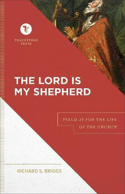 The Lord Is My Shepherd - Psalm 23 for the Life of the Church(English, Hardcover, Briggs Richard S.)